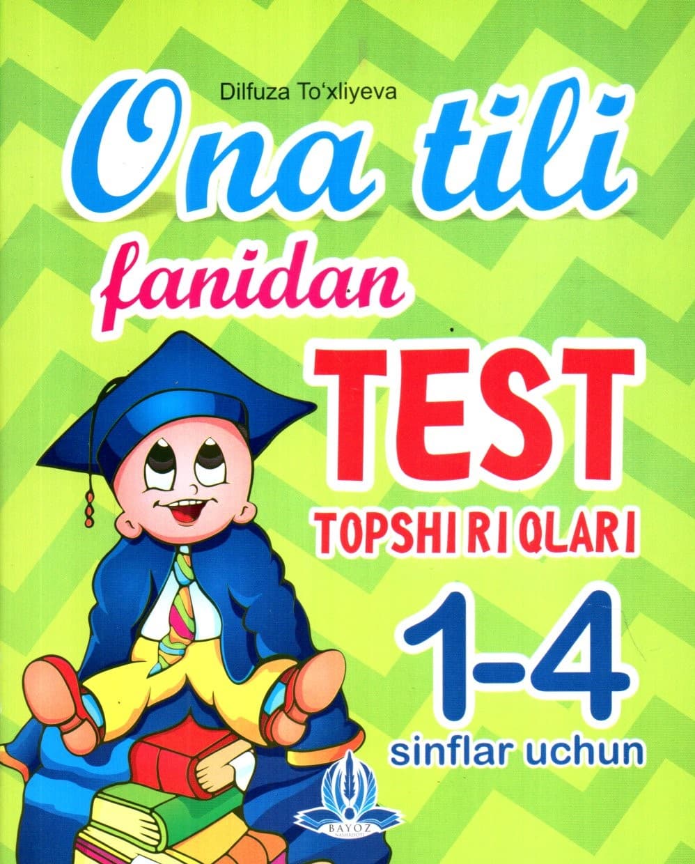 Ona tili fanidan TEST TOPSHIRIQLARI 1-4 sinflar uchun (А5, yupqa) 64 bet kichik rasm