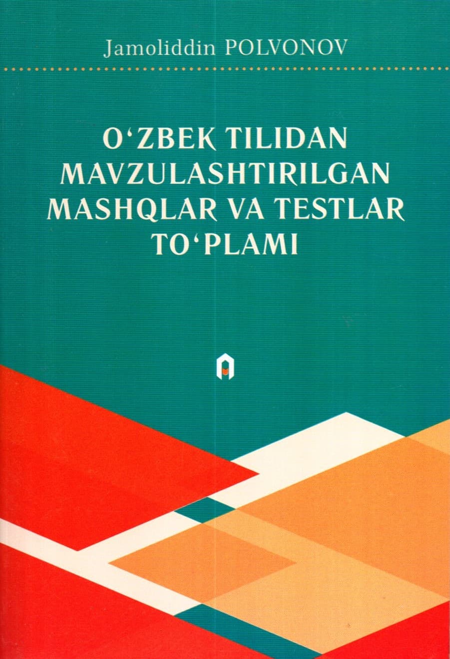 O'zbek tilidan mavzulashtirilgan mashqlar va testlar to'plami (A5, yumshoq)