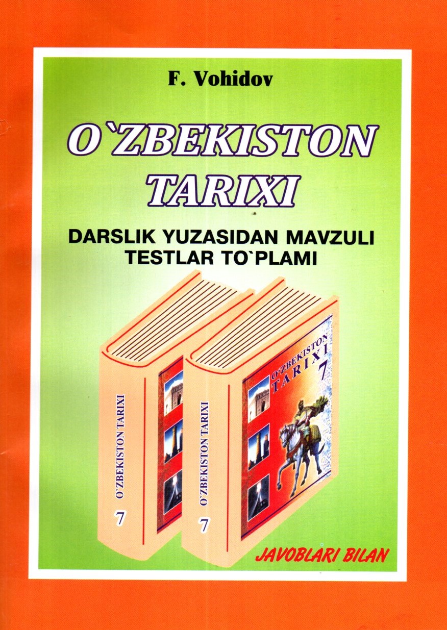 7 O'zbekiston Tarixi Darslik yuzasidan mavzuli testlar to'plami (А5 (lotin), yumshoq)