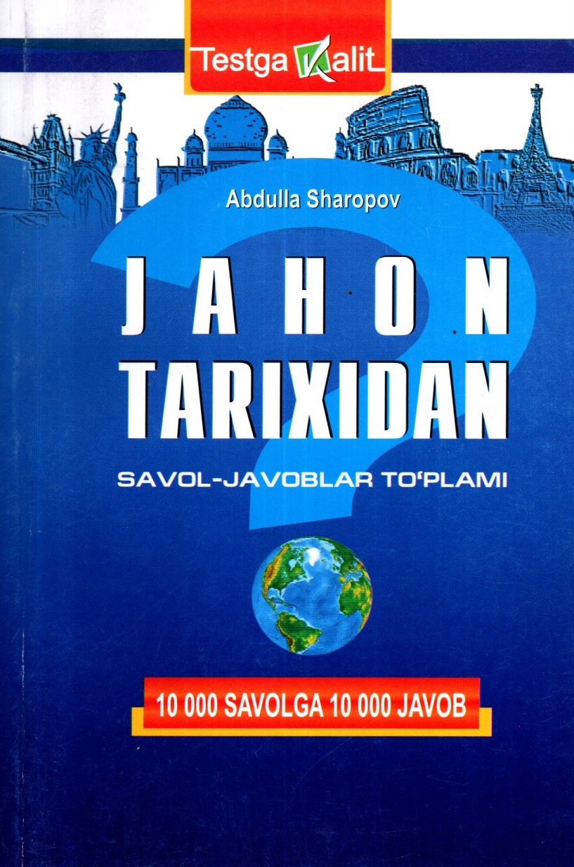 Jahon tarixidan savol-javoblar to'plami 10000 savolga 10000 javob (A5, yumshoq)