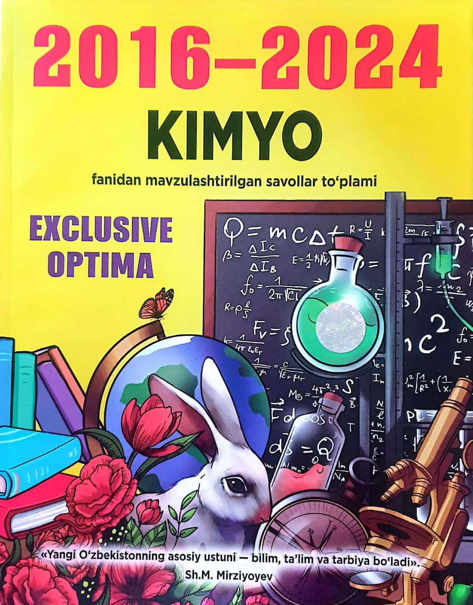 KIMYO fanidan mavzulashtirilgan savollar to'plami 2016-2024 (А4.5, yumshoq) 240 bet