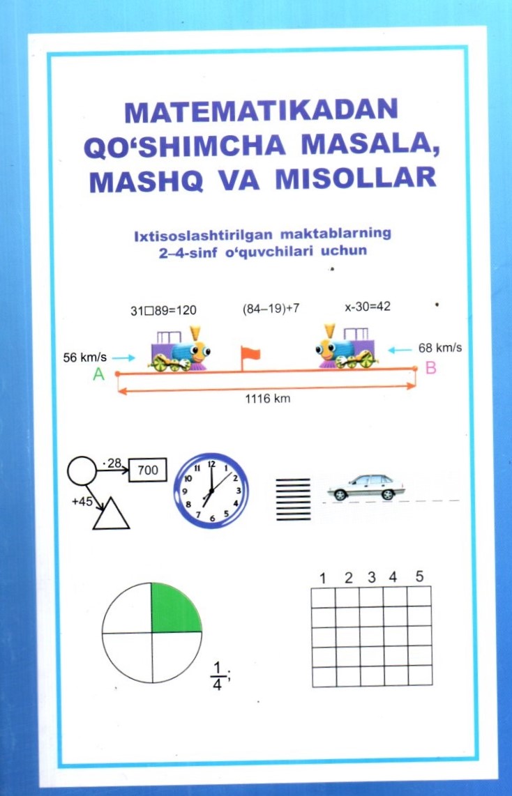 Matematikadan qo'shimcha masala, mashq va misollar 2-4 sinflar uchun (ko'k) (A5, yumshoq) 128 bet