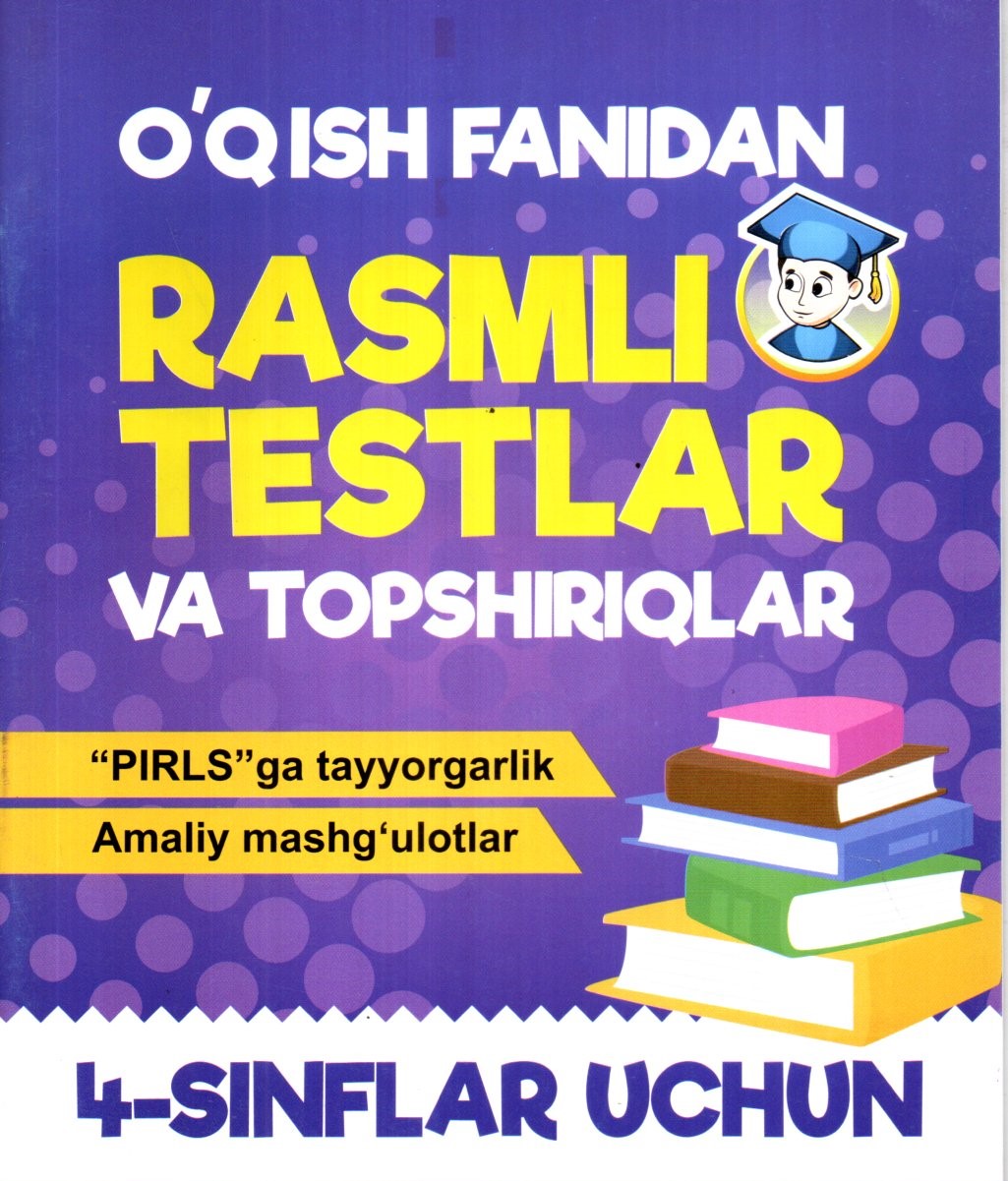 O'QISH FANIDAN RASMLI TESTLAR VA TOPSHIRIQLAR 4-sinflar uchun (А5, yupqa) 52 bet